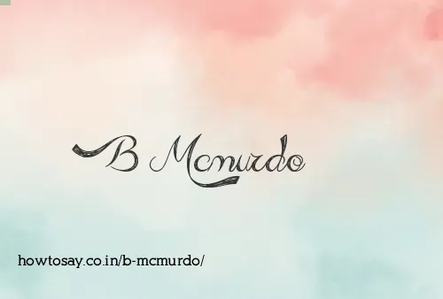 B Mcmurdo