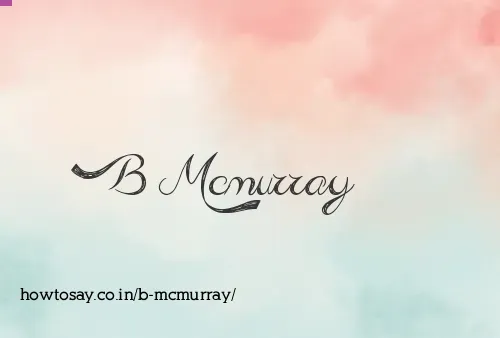 B Mcmurray