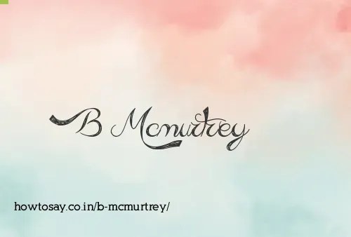 B Mcmurtrey