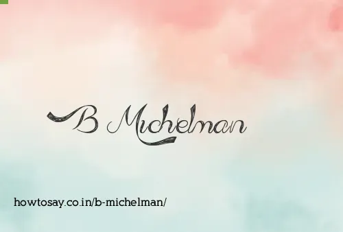 B Michelman