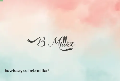 B Miller
