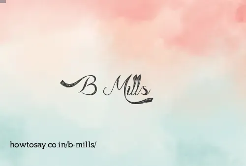 B Mills