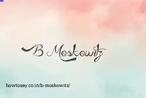 B Moskowitz