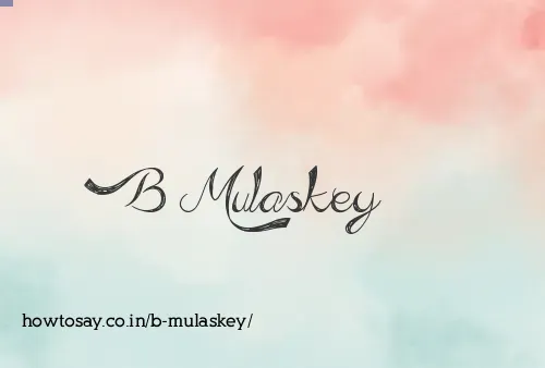 B Mulaskey