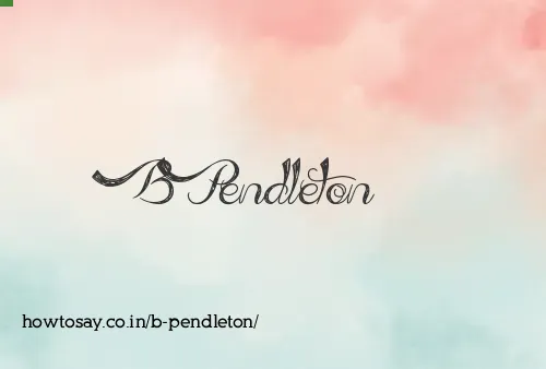 B Pendleton