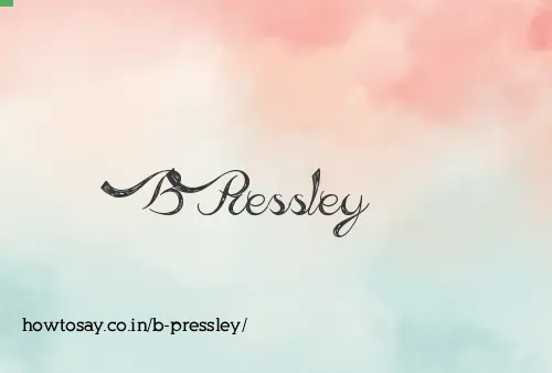 B Pressley