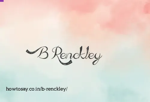 B Renckley
