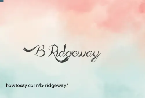B Ridgeway