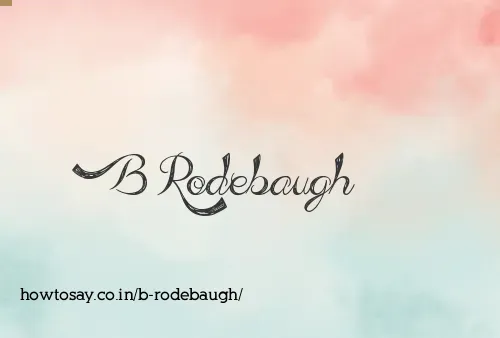 B Rodebaugh