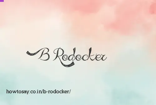 B Rodocker