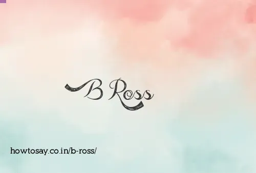 B Ross