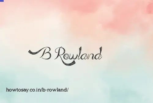 B Rowland