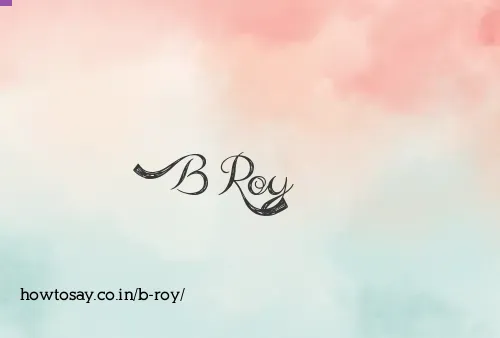 B Roy