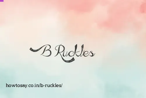 B Ruckles
