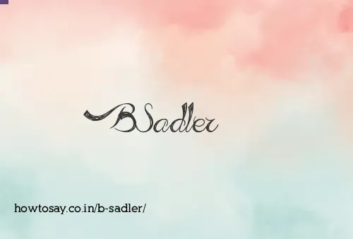 B Sadler