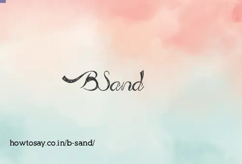 B Sand