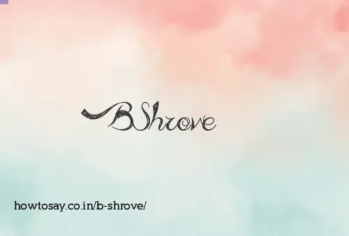 B Shrove