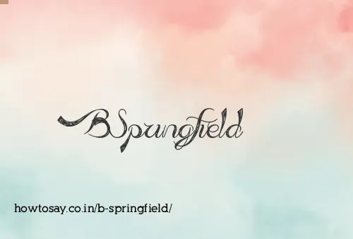 B Springfield