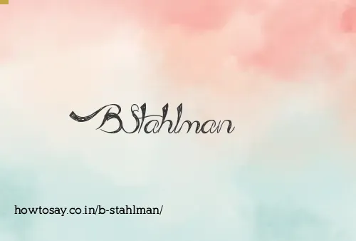 B Stahlman