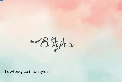 B Styles