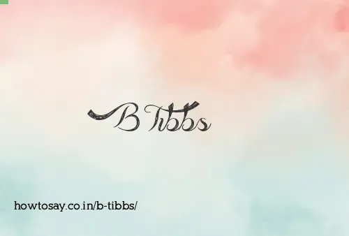 B Tibbs