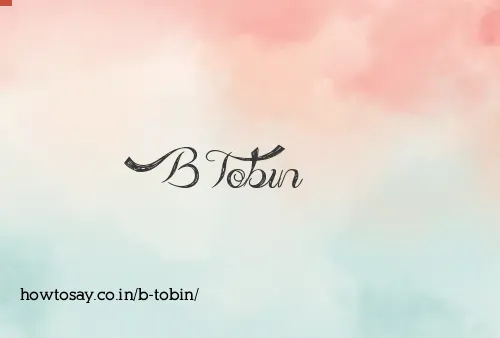 B Tobin