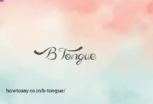B Tongue