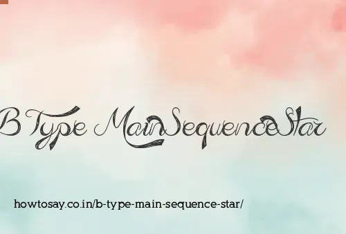B Type Main Sequence Star