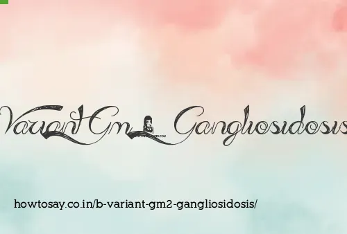 B Variant Gm2 Gangliosidosis