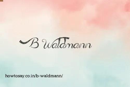 B Waldmann