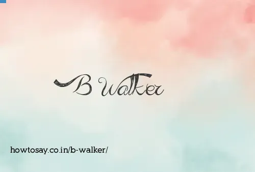 B Walker