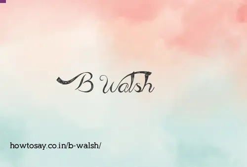 B Walsh
