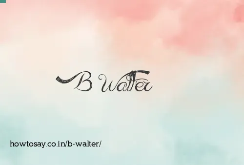 B Walter