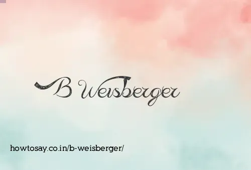 B Weisberger