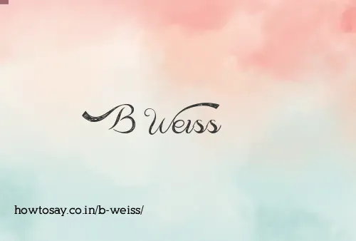 B Weiss