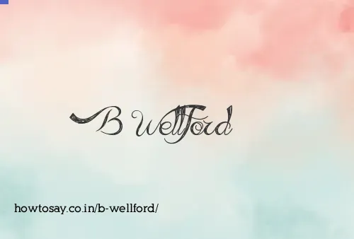 B Wellford