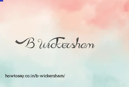 B Wickersham