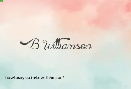 B Williamson