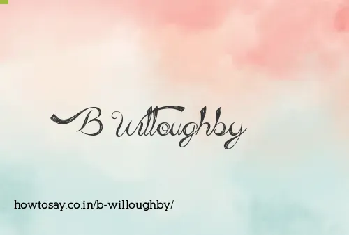 B Willoughby