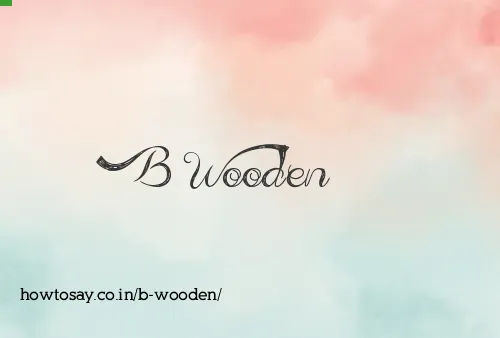B Wooden