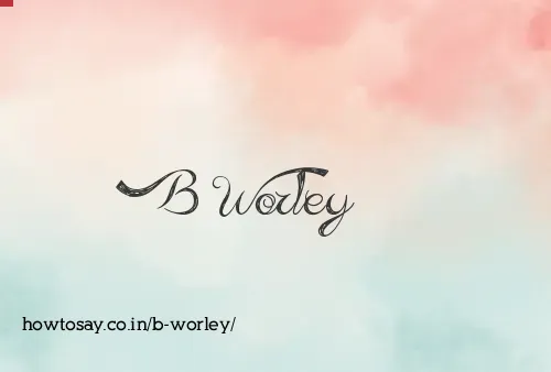 B Worley