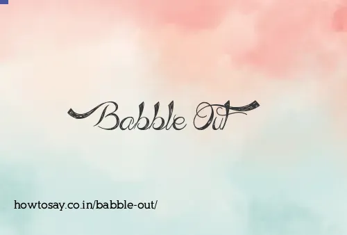 Babble Out