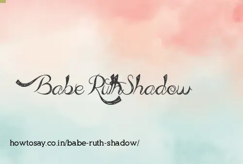 Babe Ruth Shadow