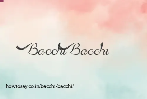 Bacchi Bacchi