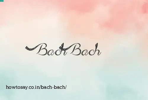Bach Bach