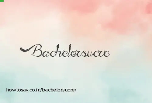 Bachelorsucre