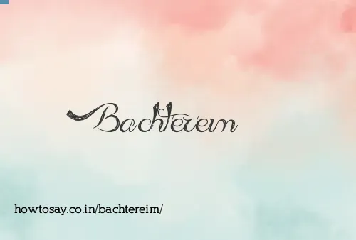 Bachtereim