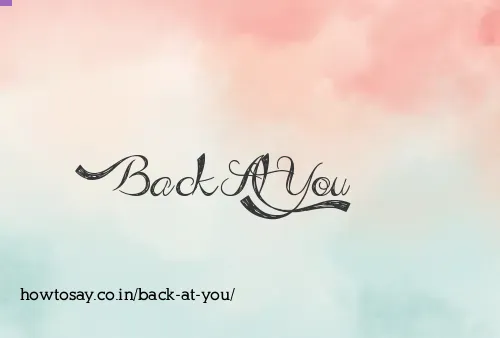 Back At You