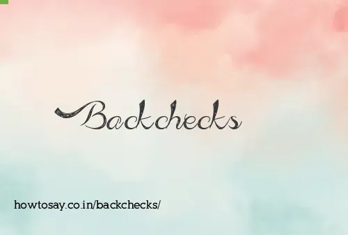 Backchecks