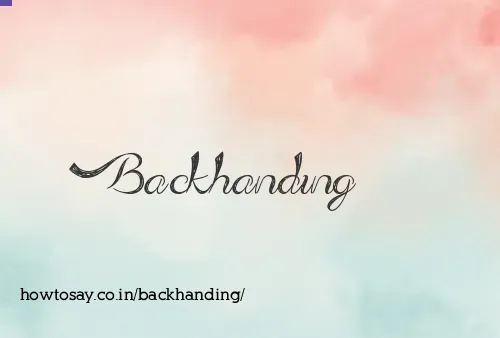 Backhanding